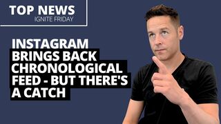 Instagram Brings Back Chronological Feed - But There's a Catch - Ignite Friday