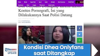 Polisi Beri Jawaban soal Kondisi Dhea Onlyfans saat Ditangkap, Benarkah sedang Live