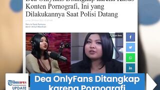 Sosok Dea OnlyFans Ditangkap karena Pornografi, Kerap Jual hingga Promosikan Foto & Video Syurnya