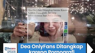 Sosok Dea OnlyFans Ditangkap karena Pornografi, Kerap Jual hingga Promosikan Foto & Video Syurnya