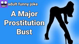 ????Adult Funny jokes: A Major Prostitution Bust