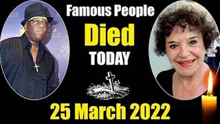 Famous People Who Died Today 25 March 2022