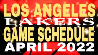 LOS ANGELES LAKERS GAME SCHEDULE APRIL 2022 | NBA SEASON 2021-22