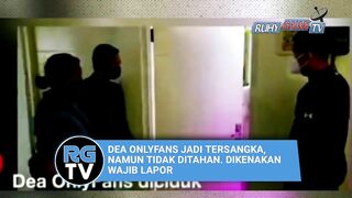 DEA ONLYFANS JADI TERSANGKA, NAMUN TIDAK DITAHAN. DIKENAKAN WAJIB LAPOR