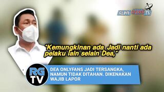 DEA ONLYFANS JADI TERSANGKA, NAMUN TIDAK DITAHAN. DIKENAKAN WAJIB LAPOR