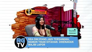 DEA ONLYFANS JADI TERSANGKA, NAMUN TIDAK DITAHAN. DIKENAKAN WAJIB LAPOR