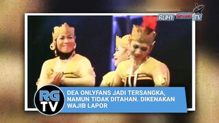 DEA ONLYFANS JADI TERSANGKA, NAMUN TIDAK DITAHAN. DIKENAKAN WAJIB LAPOR