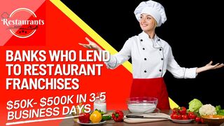 Banks Who Lend to Restaurant Franchises | Fast & Flexible Restaurant Financing so You Can Win!