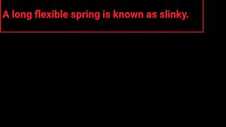 Q - A long flexible spring is known as: // #blackboardstudyrelax #mostimportantquestions