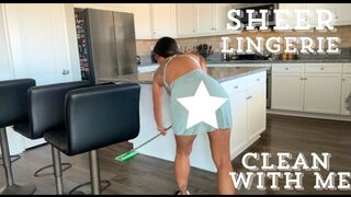 CLEAN THE KITCHEN WITH ME IN SHEER LINGERIE