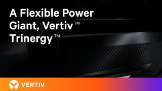 A Flexible Power Giant, Vertiv™ Trinergy™