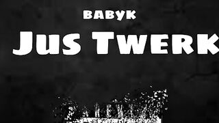 Jus twerk-babyk