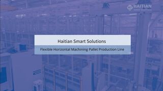 Haitian Smart Solutions' Flexible Horizontal Machining Pallet Production Line