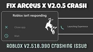 Fix Roblox Arceus X V2.0.5 Launching Experience Crashing Issue | Roblox V2.518.390 Crash Issue