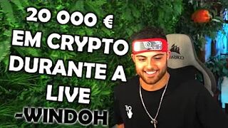 WINDOH GANHA 20000€ EM CRYPTO EM STREAM