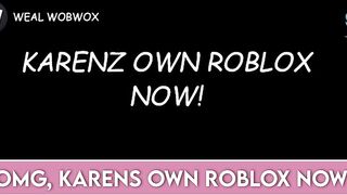 If A Karen Owns Roblox ????????