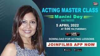 Celebrity Acting Master Class with Actress Manini Dey | Date 31/03/2022 | Download JoinFilms App Now