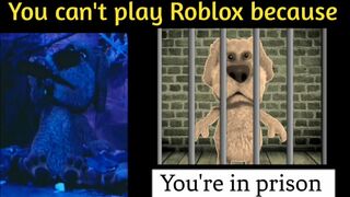 Talking Ben becoming sad. YOU CAN'T PLAY ROBLOX BECAUSE..
