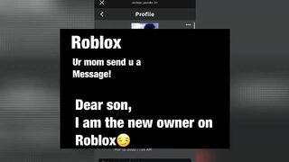 If my mom own Roblox????????