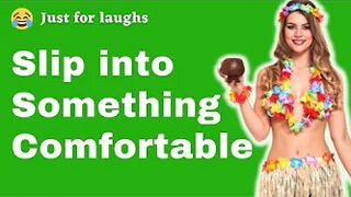 Funny jokes - Slip into something more comfortable