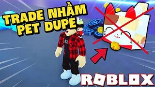 Roblox - Trade Nhầm Pet Dupe Mình Mất HUGE LUCKY CAT Trong Pet Simulator X!