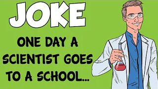 Funny Joke - A Scientist Visits A School And Then This Happens