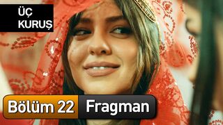 Üç Kuruş 22. Bölüm Fragman